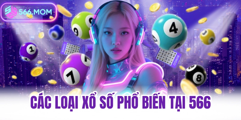 Các loại xổ số phổ biến tại 566