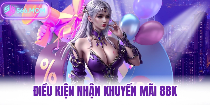 Điều kiện nhận khuyến mãi 88k