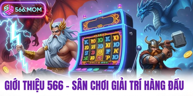 Giới thiệu 566 sân chơi giải trí hàng đầu