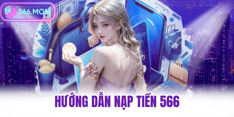 Hướng dẫn nạp tiền 566