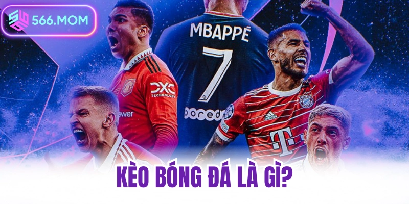 Kèo bóng đá là gì?