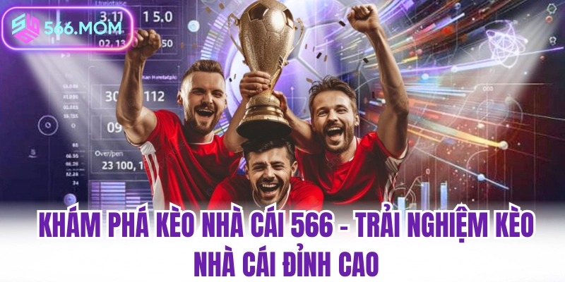 Khám phá kèo nhà cái 566