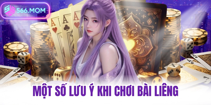 Một số lưu ý khi chơi bài liêng