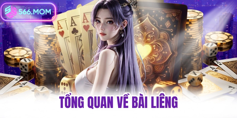 Tổng quan về bài liêng nhà cái 566